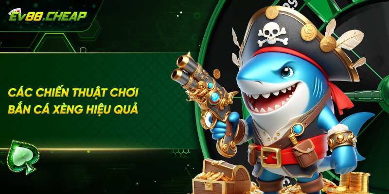 Mẹo chơi bắn cá xèng tại EV88