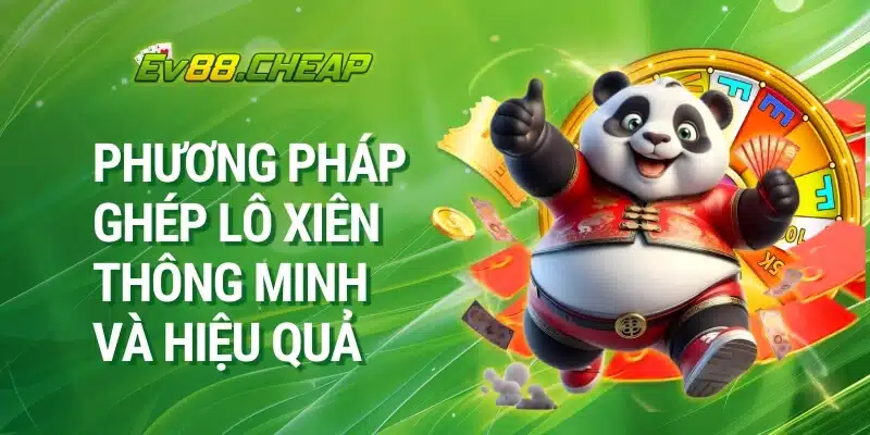Phương pháp ghép lô xiên thông minh và hiệu quả